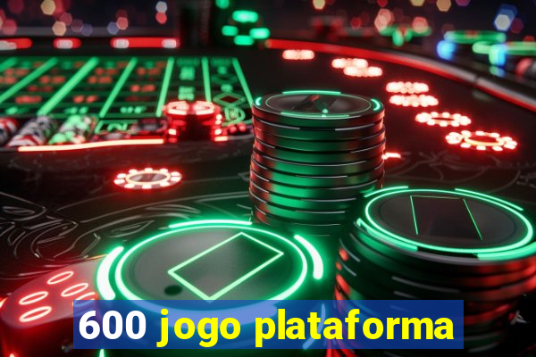 600 jogo plataforma
